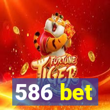 586 bet